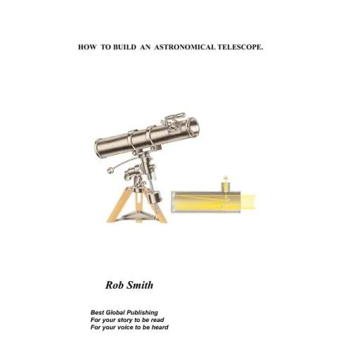 How to Build an Astronomical Telescope