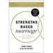 Strengths Based Marriage: Build a Stronger Relationship by Understanding Each Other's Gifts
