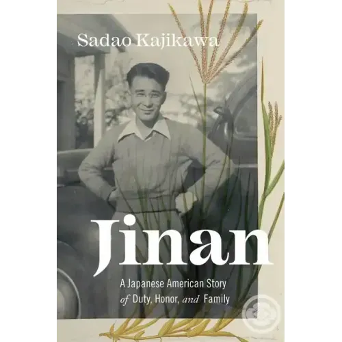 Jinan: A Japanese American Story of Duty, Honor, and Family