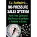 No-Pressure Sales System: How Even Quiet and Shy People Can Make a Fortune in Sales.