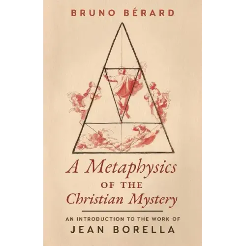 A Metaphysics of the Christian Mystery: An Introduction to the Work of Jean Borella