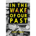In the Wake of Our Past