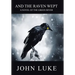 And the Raven Wept: A Novel of the Green River