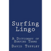 Surfing Lingo: A Dictionary of Surfing Terms