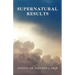 Supernatural Results