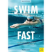 Swim Fast: 100 Workouts to Improve Your Swim Technique