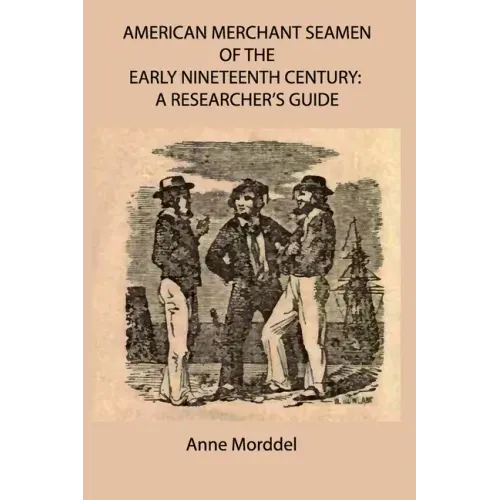 American Merchant Seamen of the Early Nineteenth Century: a Researcher's Guide