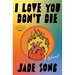 I Love You Don't Die