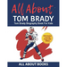 All About Tom Brady: Tom Brady Biography Book for Kids (With Bonus! Coloring Pages and Videos)