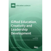 Gifted Education, Creativity and Leadership Development