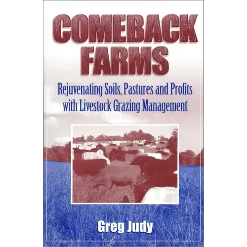 Comeback Farms: Rejuvenating Soils, Pastures and Profits with Livestock Grazing Management