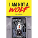 I Am Not a Wolf