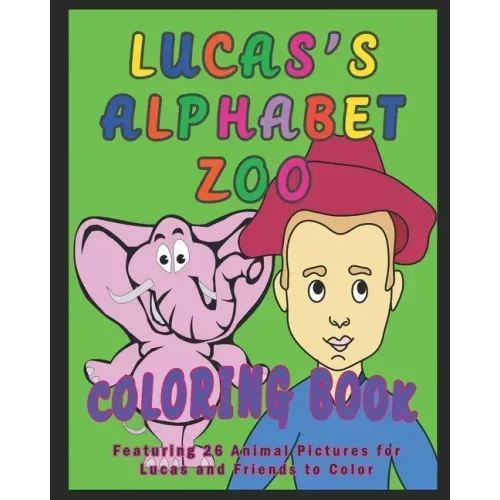 Lucas's Alphabet Zoo Coloring Book: Featuring 26 Animal Pictures for Lucas and Friends to Color