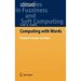 Computing with Words: Principal Concepts and Ideas