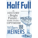 Half Full: The History and Bright Future of 10,000 Years of Optimism