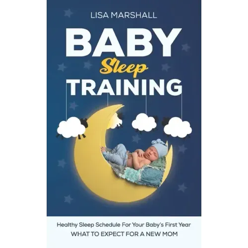 Baby Sleep Training: A Healthy Sleep Schedule For your Baby's First Year (What To Expect New Mom)