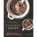 Nourishing Chinese Soups: Hearty Soups to Serve the Family Some Warmth & Love