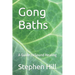 Gong Baths: A Guide to Sound Healing
