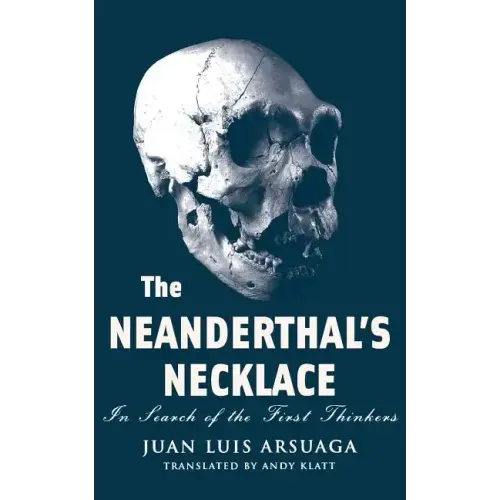 The Neanderthal's Necklace: In Search of the First Thinkers