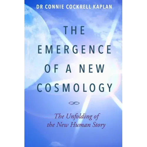 The Emergence of a New Cosmology: The Unfolding of The New Human Story