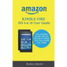Amazon Kindle Fire HD 8 & 10 User Guide: The complete Kindle Fire HD Manual to Master Your New Kindle Fire Tablet