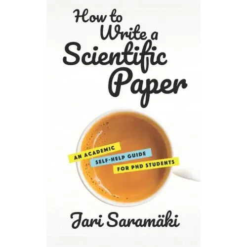 How to Write a Scientific Paper: An Academic Self-Help Guide for PhD Students