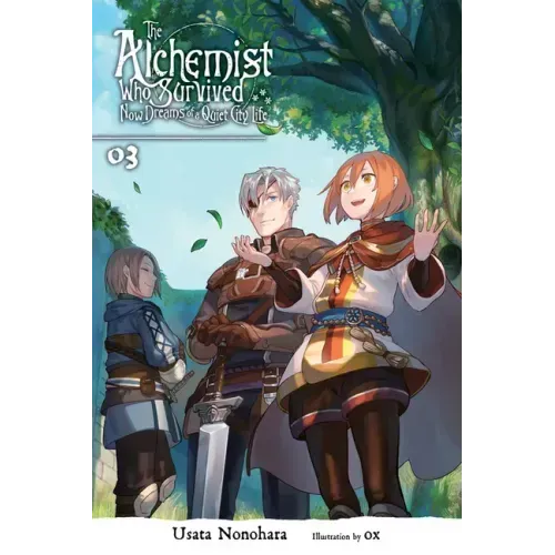 The Alchemist Who Survived Now Dreams of a Quiet City Life, Vol. 3 (Light Novel): Volume 3