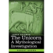 The Unicorn: A Mythological Investigation