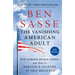 The Vanishing American Adult: Our Coming-Of-Age Crisis--And How to Rebuild a Culture of Self-Reliance
