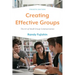 Creating Effective Groups: The Art of Small Group Communication