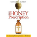 The Honey Prescription: The Amazing Power of Honey as Medicine