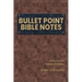 Bullet Point Bible Notes: A Verse-by-verse Synopsis of Scripture