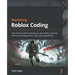 Mastering Roblox Coding: The unofficial guide to leveling up your Roblox scripting skills and building games using Luau programming