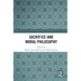 Sacrifice and Moral Philosophy