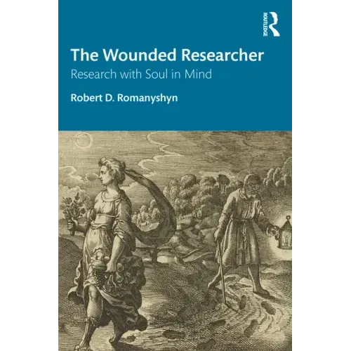 The Wounded Researcher: Research with Soul in Mind