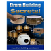 Drum Building Secrets!: Build A Drum Set In 10 Simple Steps!