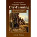The Better Days Books Origiganic Guide to Dry-Farming: A Complete System for Achieving Bountiful Harvests Where Rain is Scarce, and Without Irrigation