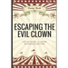 Escaping The Evil Clown: The Alcohol Illusion Extended Edition