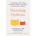 Parenting Dyslexia: A Comprehensive Guide to Helping Kids Develop Confidence, Combat Shame, and Achieve Their True Potential
