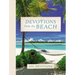 Devotions from the Beach: Experiencing God's Calming Peace on Sandy Shores (a 100-Day Devotional)