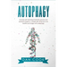 Autophagy: Increase Self-Cleansing Metabolic Process and Promote Longevity. A Simple Diet to Fat Burn, Live Healthy and Longer with Autophagy.