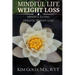 Mindful Life Weight Loss: Mindful Eating - Holistic, Sustainable Weight Loss