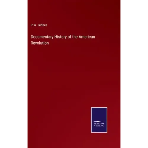 Documentary History of the American Revolution