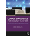 Corpus Linguistics for English Teachers: Tools, Online Resources, and Classroom Activities