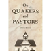 On Quakers and Pastors