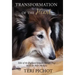 Transformation of the Heart: Tales of the Profound Impact Therapy Dogs Have on Their Humans