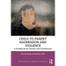 Child to Parent Aggression and Violence: A Guidebook for Parents and Practitioners