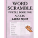 Word Scramble: Puzzle book for adults large print. Word Scramble is a word puzzle word game based on anagram, where you have to rearr