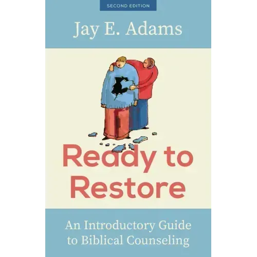 Ready to Restore: An Introductory Guide to Biblical Counseling