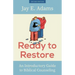 Ready to Restore: An Introductory Guide to Biblical Counseling